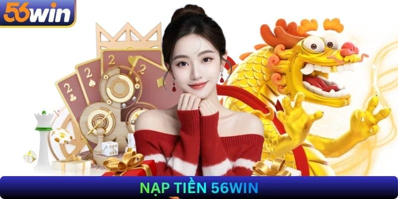 nạp tiền 56Win