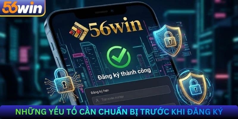 Những Yếu Tố Cần Chuẩn Bị Trước Khi Đăng Ký
