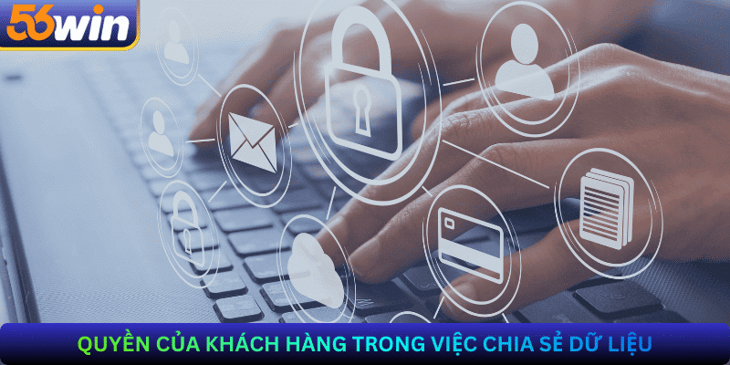 Quyền Của Khách Hàng Trong Việc Chia Sẻ Dữ Liệu