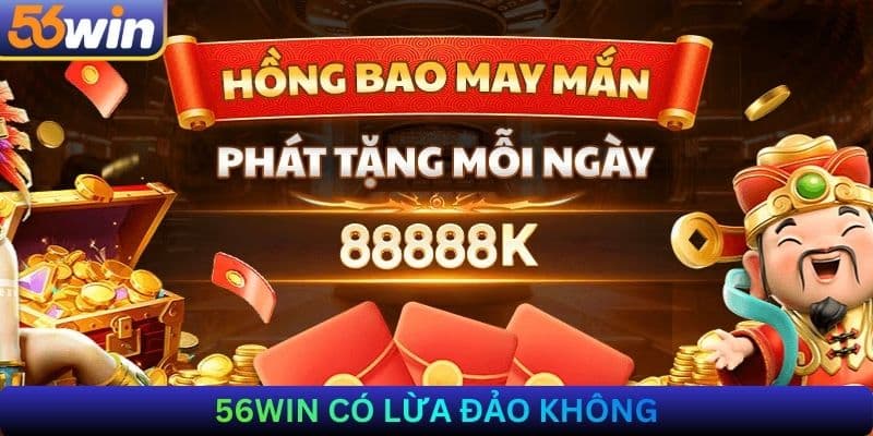56Win có lừa đảo không