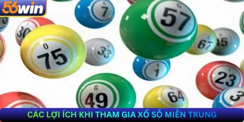 Các lợi ích khi tham gia Xổ số Miền Trung