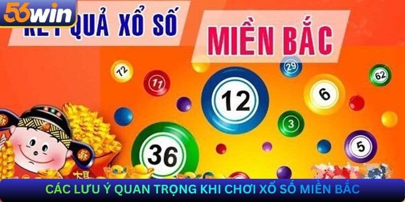 Các lưu ý quan trọng khi chơi Xổ số Miền Bắc