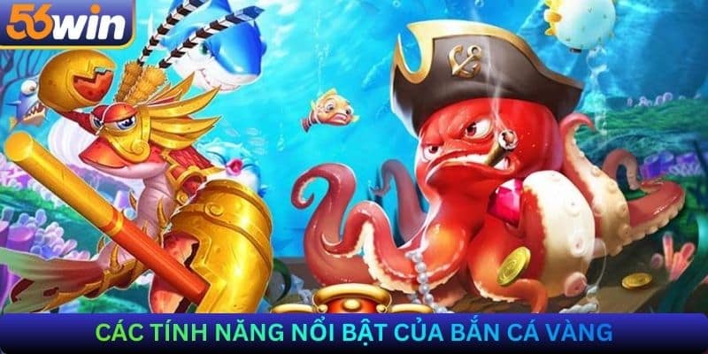 Các tính năng nổi bật của Bắn cá vàng