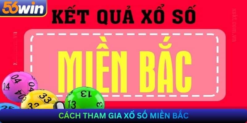 Cách tham gia Xổ số Miền Bắc