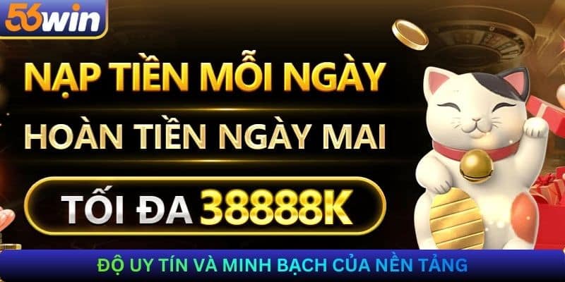 Độ uy tín và minh bạch của nền tảng