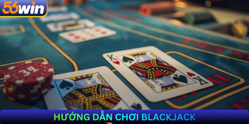 hướng dẫn chơi Blackjack