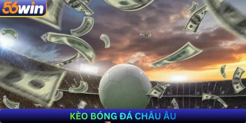 Kèo bóng đá Châu Âu